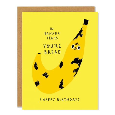Banana Bread Birthday Card - Greeting Card - Badger & Burke