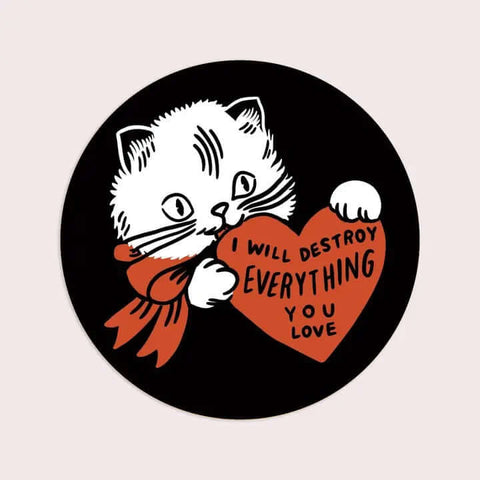 Destroy Everything You Love Cat Sticker - Sticker - Stay Home Club