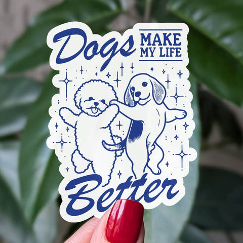 Dogs Make My Life Better Vinyl Sticker - Sticker - Moonlit Creations