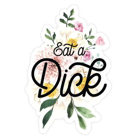 Eat A Dick Sticker - Sticker - Pretty By Her