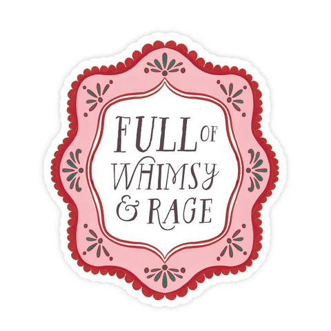 Full of Whimsy and Rage Sticker - Sticker - Pretty By Her