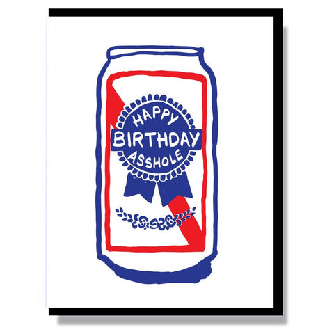 Happy Birthday Asshole Beer Card - Greeting Card - Smitten Kitten