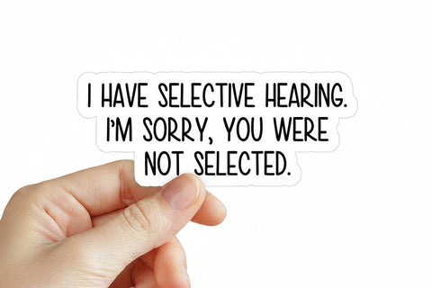 I Have Selective Hearing Sticker - Sticker - Local Boom Gift Shop