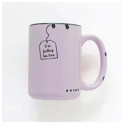 It Is Fucking Tea Time Ceramic Mug - Mug - Prairie Chick Prints