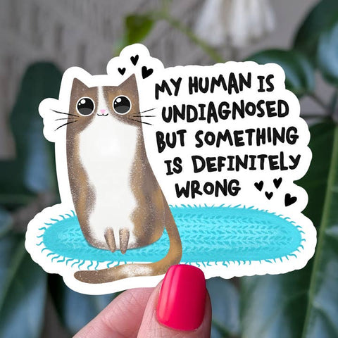My Human Is Undiagnosed Vinyl Sticker - Sticker - Moonlit Creations