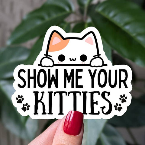 Show Me Your Kitties Vinyl Sticker - Sticker - Moonlit Creations