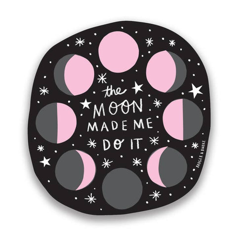 The Moon Made Me Do It Sticker - Sticker - Badger & Burke