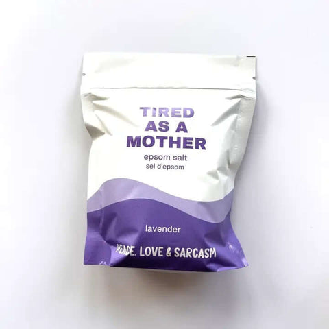 Tired As A Mother Salt Soak - Bath Soak - Peace, Love & Sarcasm