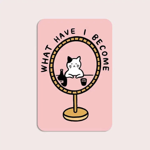 What Have I Become Cat Sticker - Sticker - Stay Home Club